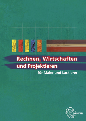 ISBN 9783808544327: Rechnen, Wirtschaften und Projektieren für Maler und Lackierer