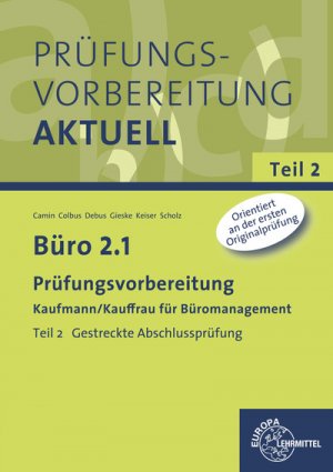 ISBN 9783808572931: Büro 2.1 - Prüfungsvorbereitung Teil 2 - Teil 2 Gestreckte Abschlussprüfung