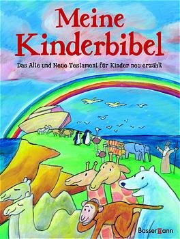 Meine Kinderbibel Das Alte Und Neue Testament Für Kinder Neu Erzählt - 