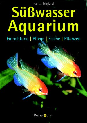 neues Buch – J Mayland, Hans – Süßwasseraquarium: Einrichtung, Pflege, Fische, Pflanzen