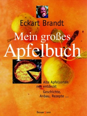 ISBN 9783809415336: Mein großes Apfelbuch – Alte Apfelsorten neu entdeckt Geschichte, Anbau, Rezepte...