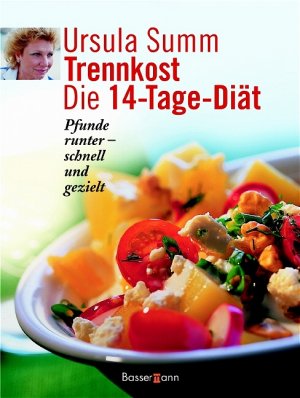 ISBN 9783809415787: Trennkost - die 14 Tage Diät : Pfunde runter - schnell und gezielt