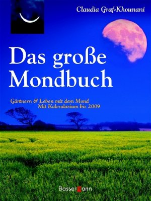 gebrauchtes Buch – Graf-Khounani, Claudia, Khounani – Das große Mondbuch: Gärtnern & Leben mit dem Mond. Mit Kalendarium bis 2009