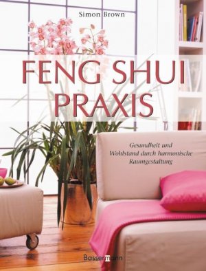 ISBN 9783809417743: Feng-Shui-Praxis – Gesundheit und Wohlstand durch harmonische Raumgestaltung