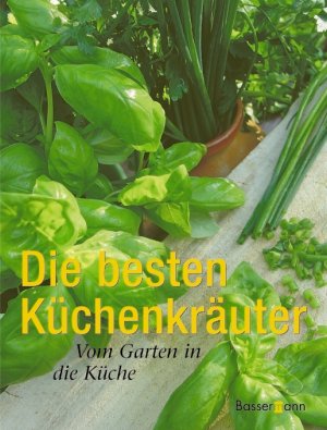 gebrauchtes Buch – Hrsg. Ahnert – Die besten Küchenkräuter - Vom Garten in die Küche