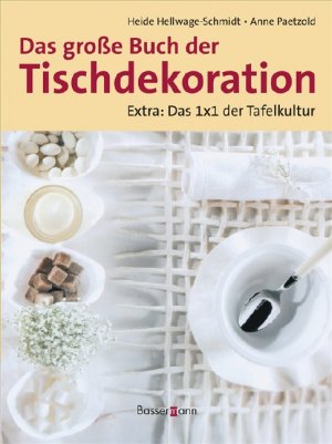 ISBN 9783809418399: Das grosse Buch der Tischdekorationen. Extra: Das 1x1 der Tafelkultur