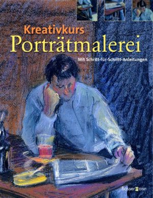 ISBN 9783809418405: Kreativkurs Porträtmalerei: Mit Schritt-für-Schritt-Anleitungen