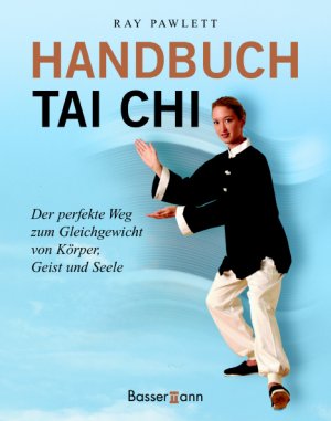 ISBN 9783809418535: Handbuch Tai Chi. Der perfekte Weg zum Gleichgewicht von Körper, Geist und Seele. (Handbuch TaiChi).