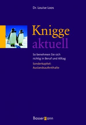 gebrauchtes Buch – Louise Dr – Knigge aktuell: So benehmen Sie sich richtig im Beruf und im Alltag