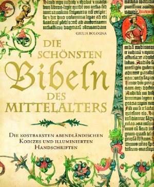 ISBN 9783809419983: Die schönsten Bibeln des Mittelalters – Die kostbarsten abendländischen Kodizes und illuminierten Handschriften