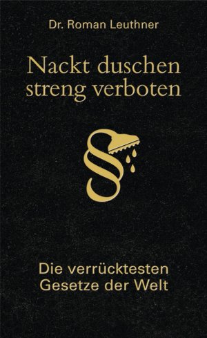 ISBN 9783809421849: Nackt duschen streng verboten . Die verrücktesten Gesetze der Welt