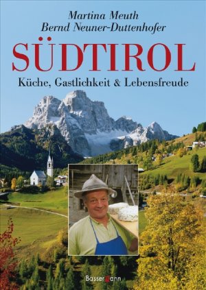 gebrauchtes Buch – Bernd Neuner-Duttenhofer – Südtirol - Küche, Gastlichkeit und Lebensfreude