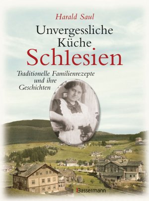 ISBN 9783809423386: Unvergessliche Küche Schlesien   -   Traditionelle Familienrezepte und ihre Geschichten