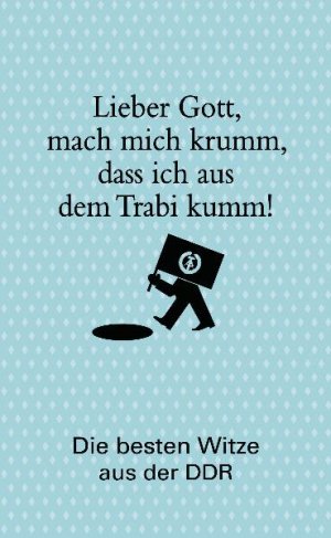 ISBN 9783809429630: "Lieber Gott, mach mich krumm, dass ich aus dem Trabi kumm!" : die besten Witze aus der DDR. zsgest. von Barbara Kunerle