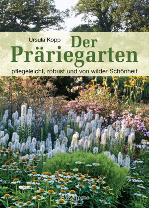 ISBN 9783809431152: Der Präriegarten - pflegeleicht, robust und von wilder Schönheit