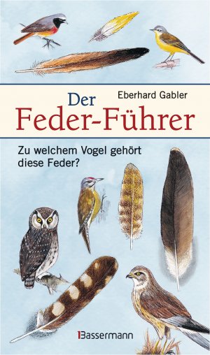 ISBN 9783809431923: Der Feder-Führer - Zu welchem Vogel gehört diese Feder?