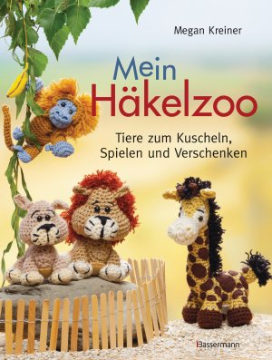 ISBN 9783809432777: Mein Häkelzoo: Das Häkelbuch für Anfänger und Fortgeschrittene, Kinder und Erwachsene mit Tieren zum Kuscheln, Spielen und Verschenken