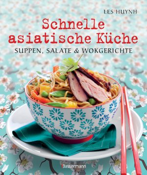 ISBN 9783809434986: Schnelle asiatische Küche - Die besten Nudelrezepte für Suppen, Salate & Wokgerichte aus fernöstlichen Garküchen