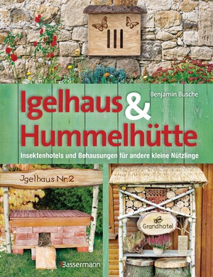 ISBN 9783809436065: Igelhaus & Hummelhütte - Behausungen und Futterplätze für kleine Nützlinge.Mit Naturmaterialien einfach selbst gemacht