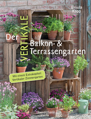 ISBN 9783809438212: Der vertikale Balkon- & Terrassengarten. Mit einem Extrakapitel: Vertikaler Zimm