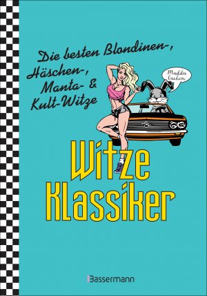 ISBN 9783809440598: Witze-Klassiker. Die besten Blondinenwitze, Häschenwitze, Mantawitze, Chuck-Norris-Witze, Trabiwitze, Flachwitze, blöde Sprüche und viele mehr - Über 1000 Kultwitze