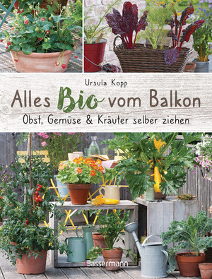 ISBN 9783809443186: Alles Bio vom Balkon - Obst, Gemüse & Kräuter selber ziehen