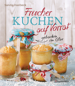 ISBN 9783809444084: Frischer Kuchen auf Vorrat - gebacken im Glas. Mindestens 6 Monate haltbar: Das Vorratsbackbuch für plötzlichen Heißhunger oder Besuch, zum ... Zutaten. Ohne Konservierungsstoffe