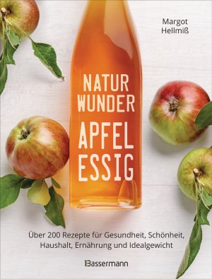 ISBN 9783809444688: Naturwunder Apfelessig: Über 200 Rezepte für Gesundheit, Schönheit, Haushalt, Ernährung und Idealgewicht. Über 1 Million mal verkauft. Der Bestseller ... und Reinigungsmittel ohne Chemie