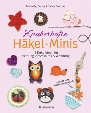 ISBN 9783809449362: Zauberhafte Häkel-Minis. 45 Deko-Ideen für Kleidung, Accessoires und Wohnung - Schnell und leicht Häkeln. Auch ideal für Anfänger