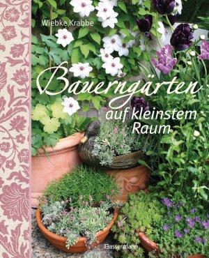 ISBN 9783809480327: Bauerngärten auf kleinstem Raum