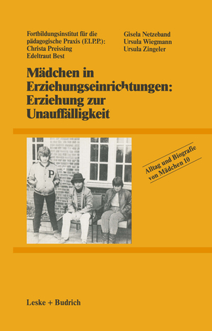 ISBN 9783810004772: Mädchen in Erziehungseinrichtungen: Erziehung zur Unauffälligkeit