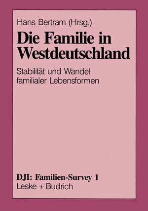 gebrauchtes Buch – Bertram, Hans  – Die Familie in Westdeutschland. Stabilität und Wandel familialer Lebensformen. DJI: Familien-Survey Band 1.