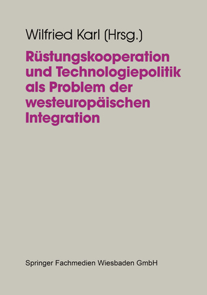 ISBN 9783810013194: Rüstungskooperation und Technologiepolitik als Problem der westeuropäischen Integration