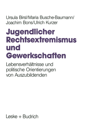 gebrauchtes Buch – Ursula Birsl – Jugendlicher Rechtsextremismus und Gewerkschaften. Lebensverhältnisse und politische Orientierungen von Auszubildenden.