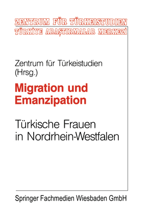 ISBN 9783810013873: Migration und Emanzipation – Türkische Frauen in NRW verwirklichen ihre berufichen und privaten Vortellungen