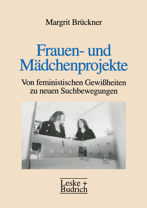 gebrauchtes Buch – Brückner Margit – Frauen und Mädchenprojekte. Vom Feministischen Gewissenheit zu neuen Zuchtbewegungen