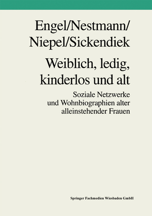 ISBN 9783810017000: Weiblich, ledig, kinderlos und alt – Soziale Netzwerke und Wohnbiographien alter alleinstehender Frauen