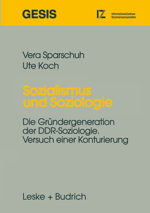 ISBN 9783810018571: Sozialismus und Soziologie – Die Gründergeneration der DDR-Soziologie. Versuch einer Konturierung