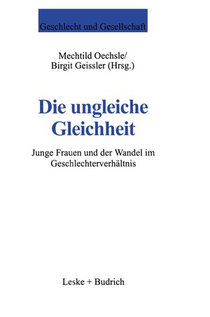 ISBN 9783810021564: Die ungleiche Gleichheit - Junge Frauen und der Wandel im Geschlechterverhältnis