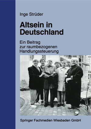 ISBN 9783810021601: Altsein in Deutschland – Ein Beitrag zur raumbezogenen Handlungssteuerung