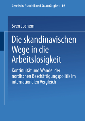 ISBN 9783810021755: Die skandinavischen Wege in die Arbeitslosigkeit / Kontinuität und Wandel der nordischen Beschäftigungspolitik im internationalen Vergleich / Sven Jochem / Taschenbuch / Paperback / 253 S. / Deutsch