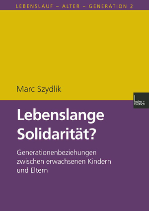 ISBN 9783810025074: Lebenslange Solidarität? – Generationenbeziehungen zwischen erwachsenen Kindern und Eltern