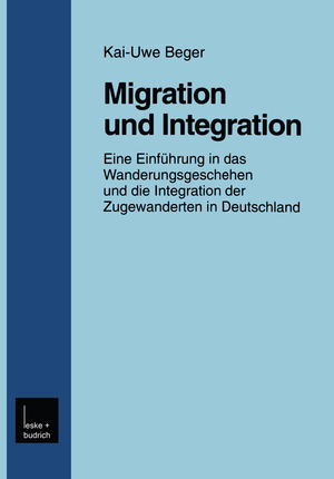 ISBN 9783810025678: Migration und Integration - Eine Einführung in das Wanderungsgeschehen und die Integration der Zugewanderten in Deutschland