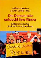 ISBN 9783810026491: Die Demokratie entdeckt ihre Kinder – Politische Partizipation durch Kinder- und Jugendforen