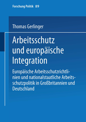 ISBN 9783810027207: Arbeitsschutz und europäische Integration – Europäische Arbeitsschutzrichtlinien und nationalstaatliche Arbeitsschutzpolitik in Großbritannien und Deutschland