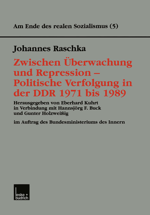 gebrauchtes Buch – Johannes Raschka – Zwischen Überwachung und Repression -- Politische Verfolgung in der DDR 1971 bis 1989