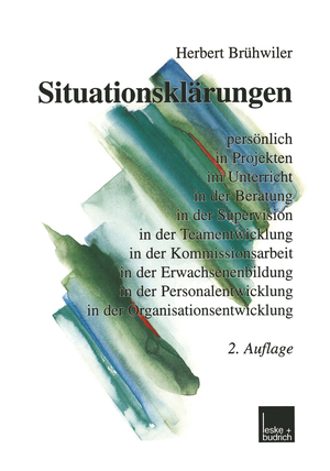 ISBN 9783810030030: Brühwiler - Situationsklärungen - persönlich in Projekten im Unterricht in der Beratung in der Supervision in der Teamentwicklung in der Kommissionsarbeit in der Erwachsenenbildung in der Personalentwicklung in der Organisationsentwicklung