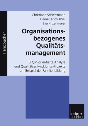 ISBN 9783810030184: Organisationsbezogenes Qualitätsmanagement - EFQM-orientierte Analyse und Qualitätsentwicklungs-Projekte am Beispiel der Familienbildung