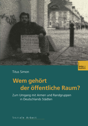 ISBN 9783810032799: Wem gehört der öffentliche Raum – Zum Umgang mit Armen und Randgruppen in Deutschlands Städten. Gesellschaftspolitische Entwicklungen, rechtliche Grundlagen und empirische Befunde