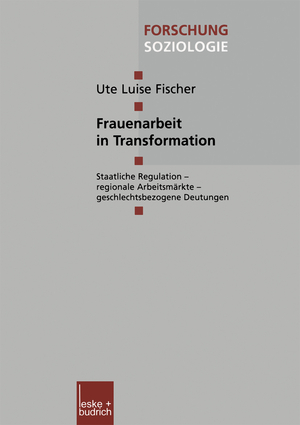 ISBN 9783810033147: Frauenarbeit in Transformation – Staatliche Regulation — regionale Arbeitsmärkte — geschlechtsbezogene Deutungen